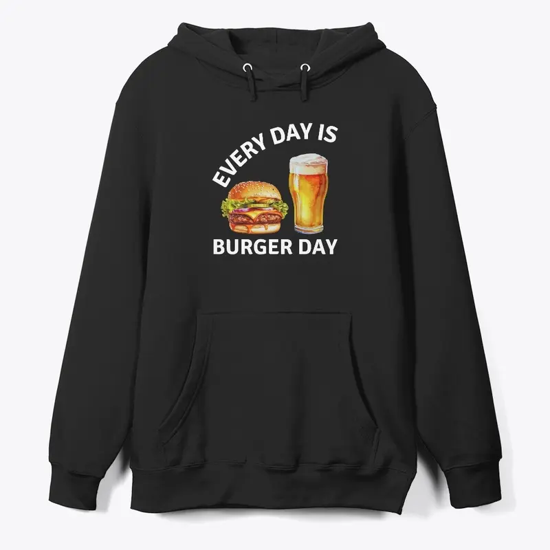 Every day is burger day