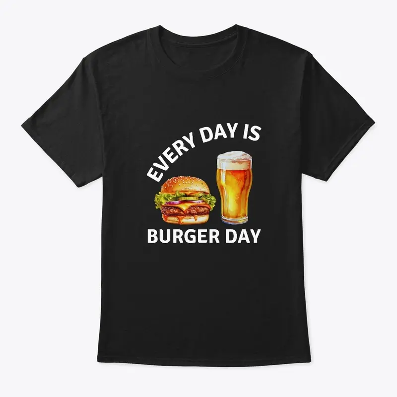 Every day is burger day