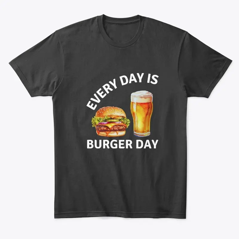 Every day is burger day