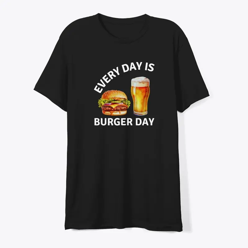 Every day is burger day