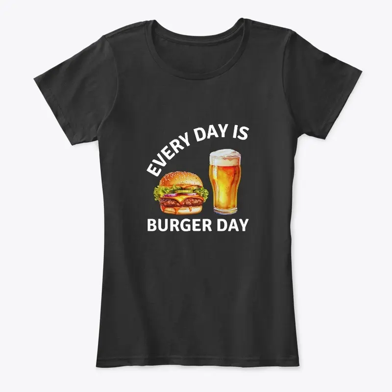 Every day is burger day